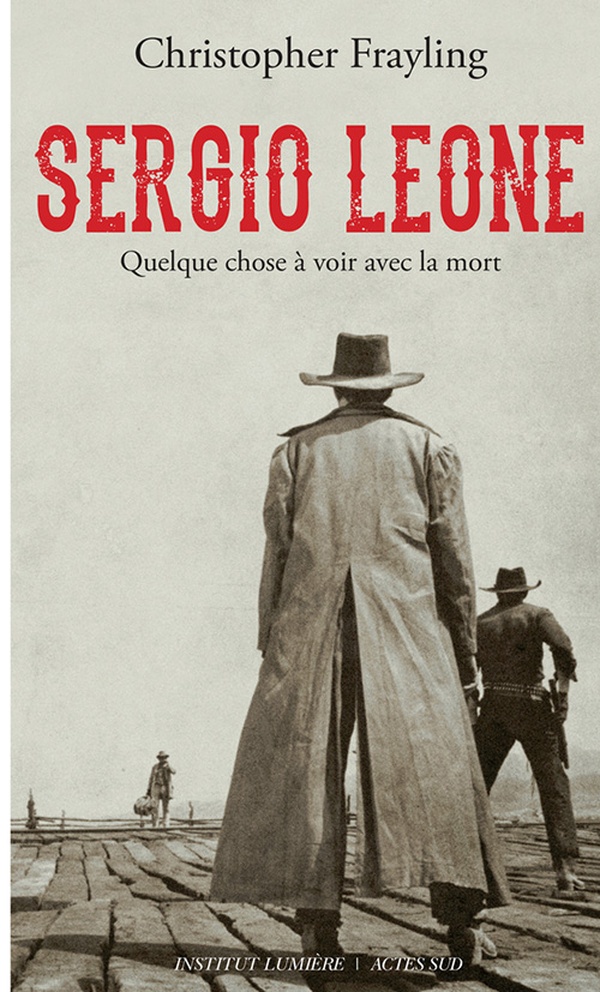 - SERGIO LEONE, QUELQUE CHOSE A VOIR AVEC LA MORT - SERGIO LEONE, QUELQUE CHOSE A VOIR AVEC LA MORT